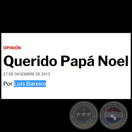 QUERIDO PAP NOEL - Por LUIS BAREIRO - Domingo, 27 de Diciembre de 2015